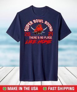 Super Bowl Bound There Is No Place Like Home T-Shirt