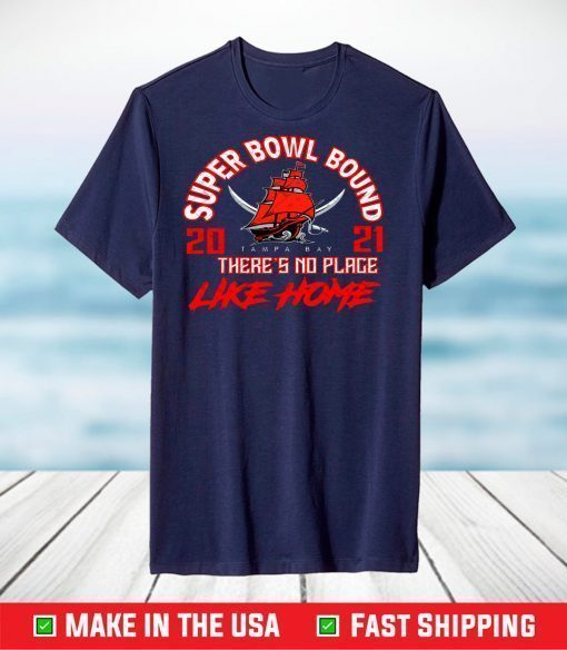 Super Bowl Bound There Is No Place Like Home T-Shirt