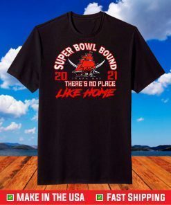 Super Bowl Bound There Is No Place Like Home T-Shirt