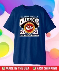 Super Bowl Champions 2021 Back To Back Kansas City Chiefs,Kansas City Chiefs NFL Sport Football Classic T-Shirt