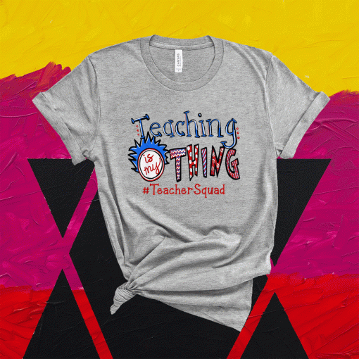 Teaching is my thing teacher squad Shirt