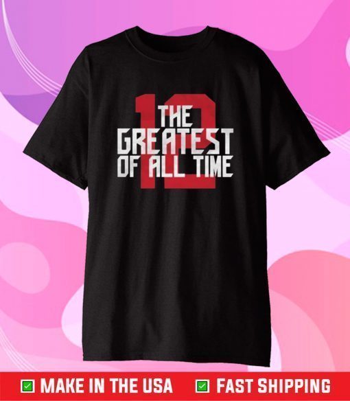 The Greatest of All Time 12 Unisex T-Shirt