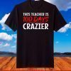 This Teacher is 100 Days Crazier for 100th Day of School T-Shirt