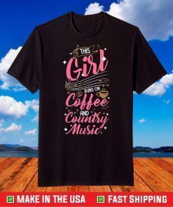 This girl runs on coffee and country music T-Shirt