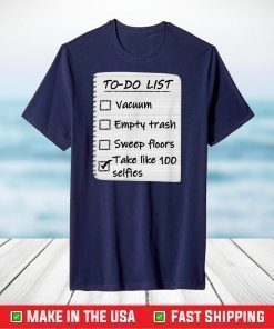 To Do List Take Selfies Funny T-Shirt