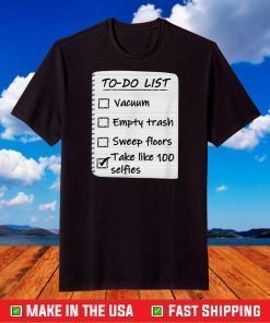 To Do List Take Selfies Funny T-Shirt