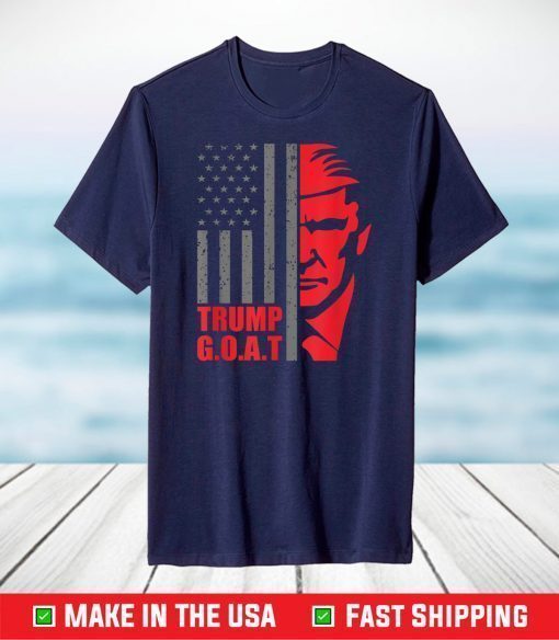 Trump Greatest Of All Time Patriotic Trump GOAT T-Shirt