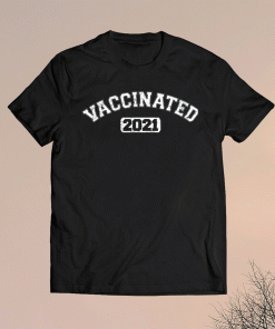 Vaccinated 2021 TShirt