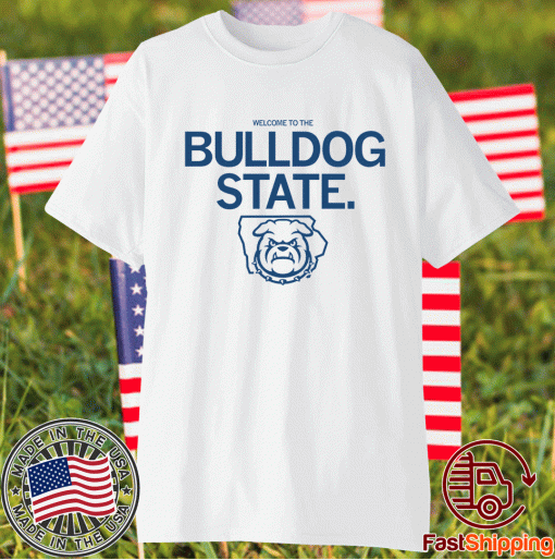 Welcome To The Bulldog State Shirt