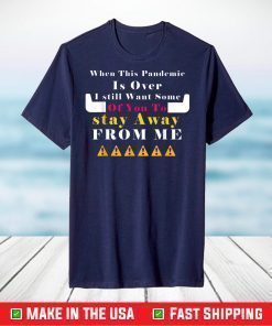 When This Pandemic Is Over Funny T-Shirt