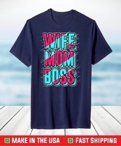 Wifey Mama Boss Mom - Wife Mom Boss T-Shirt