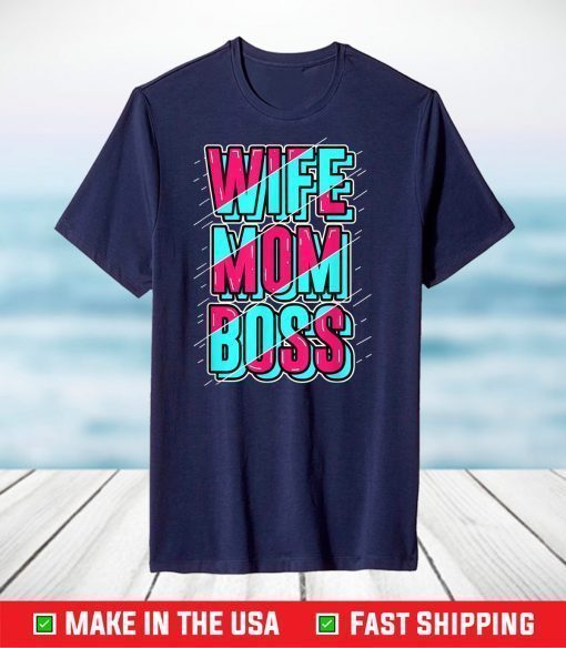 Wifey Mama Boss Mom - Wife Mom Boss T-Shirt