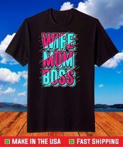 Wifey Mama Boss Mom - Wife Mom Boss T-Shirt