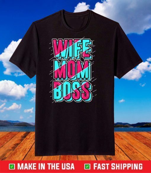 Wifey Mama Boss Mom - Wife Mom Boss T-Shirt