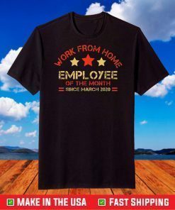 Work From Home Employee of The Month Since March 2020 Funny T-Shirts