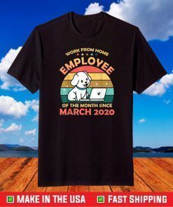 Work From Home Employee of The Month Since March 2020 T-Shirts