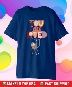 You Are Loved with a swinging monkey. Child Adult fun design T-Shirt