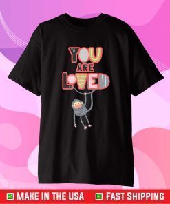 You Are Loved with a swinging monkey. Child Adult fun design T-Shirt