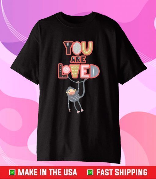 You Are Loved with a swinging monkey. Child Adult fun design T-Shirt