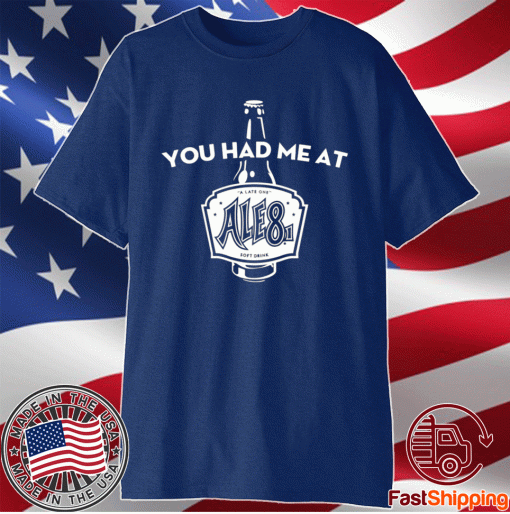 You Had Me At Ale81 T-Shirt