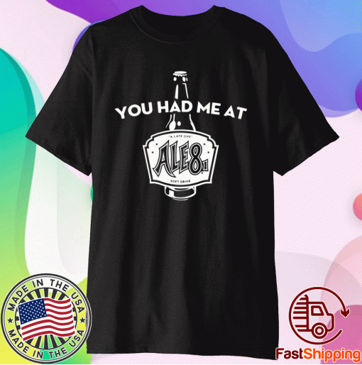 You Had Me At Ale81 T-Shirt