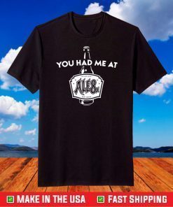 You had me at Ale81 shirt