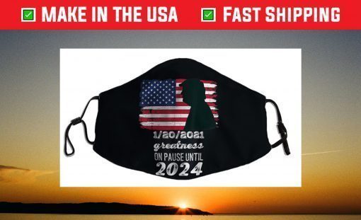 01/20/2021 Greatness On Pause Until 2024 Pro Trump USA Flag Face Mask