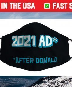 2021 AD After Donald (Trump) Biden Won! Breathe EASY in 2021 Face Mask