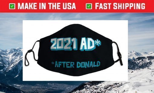 2021 AD After Donald (Trump) Biden Won! Breathe EASY in 2021 Face Mask