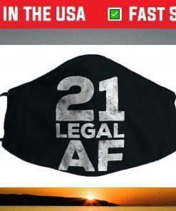 21 Legal AF T-Shirt 21st Birthday Face Mask