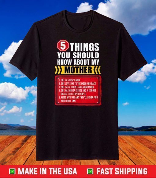 5 Thing You Should Know Funny Loving Unique Mother's Day T-Shirt