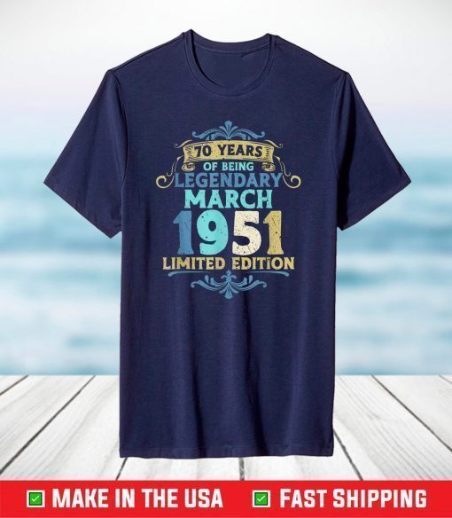 70 Birthday 1951 March 70 Birthday T-Shirt