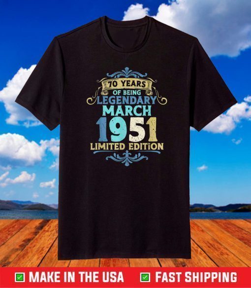 70 Birthday 1951 March 70 Birthday T-Shirt