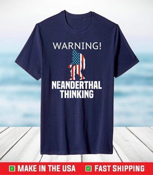 American Flag Neanderthal Thinking for Proud Neanderthals T-Shirt