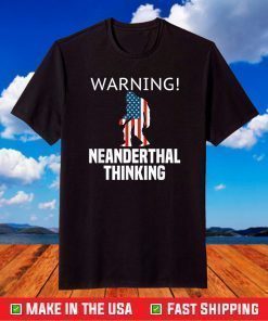 American Flag Neanderthal Thinking for Proud Neanderthals T-Shirt