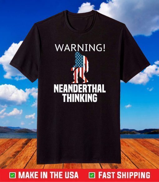 American Flag Neanderthal Thinking for Proud Neanderthals T-Shirt