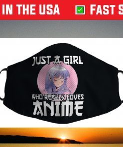 Anime Girl Merch Otaku Gift Just A Girl Who Loves Anime Filter Face Mask