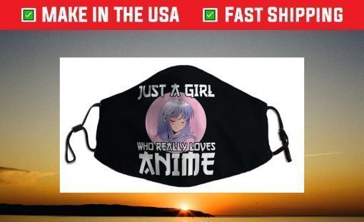 Anime Girl Merch Otaku Gift Just A Girl Who Loves Anime Filter Face Mask