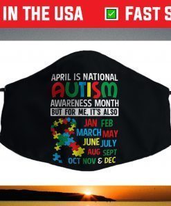 April is National Autism Awareness Month Face Mask