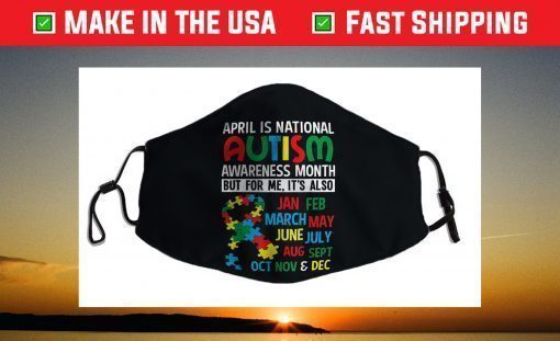 April is National Autism Awareness Month Face Mask