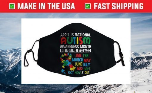 April is National Autism Awareness Month Face Mask