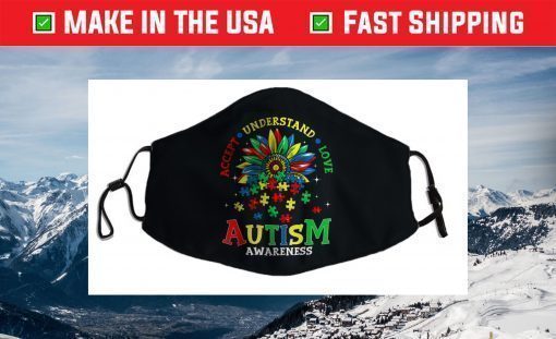 Autism Awareness Shirts Accept Understand Love Autism Mom Face Mask