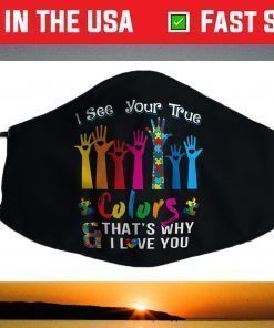 Autism Awareness Shirts I See Your True Colors Hands Autism Face Mask