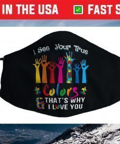 Autism Awareness Shirts I See Your True Colors Hands Autism Face Mask