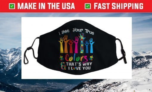 Autism Awareness Shirts I See Your True Colors Hands Autism Face Mask