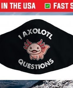 Axolotl Questions Face Mask