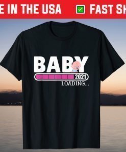 Baby Loading 2021 Pregnancy Shirt Announcement New Parents T-Shirt