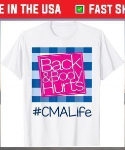 Back And Body Hurts CMA Life T-Shirt