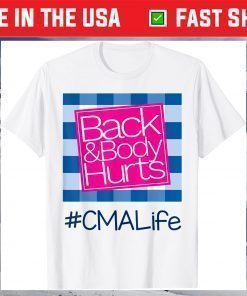 Back And Body Hurts CMA Life T-Shirt