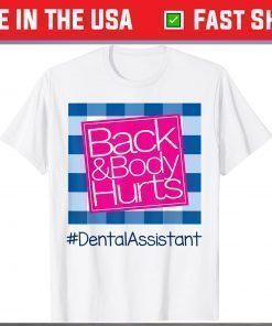 Back And Body Hurts Dental Assistant T-Shirt